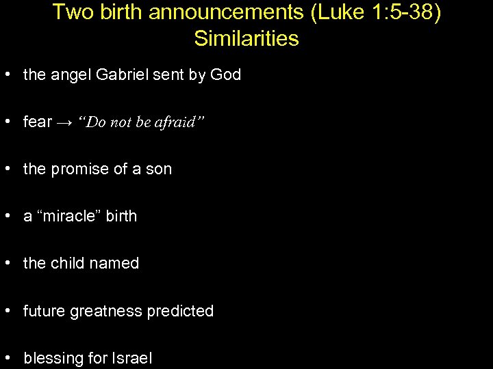  Two birth announcements (Luke 1: 5 -38) Similarities • the angel Gabriel sent