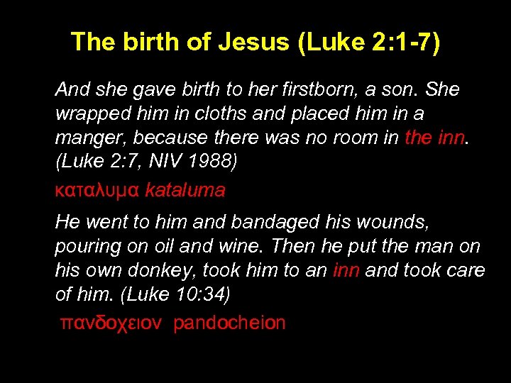 The birth of Jesus (Luke 2: 1 -7) And she gave birth to her