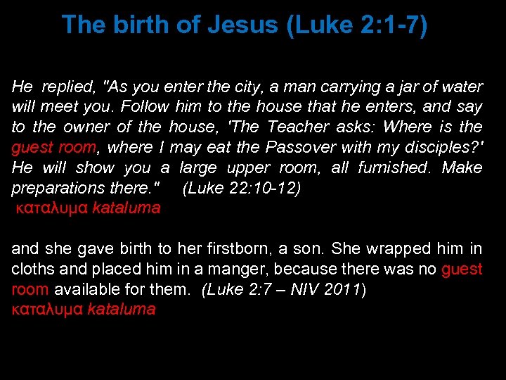  The birth of Jesus (Luke 2: 1 -7) He replied, 