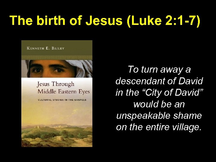 The birth of Jesus (Luke 2: 1 -7) To turn away a descendant of