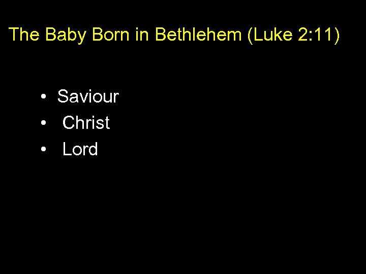 The Baby Born in Bethlehem (Luke 2: 11) • Saviour • Christ • Lord