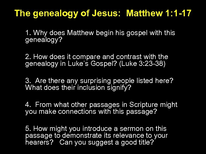 The genealogy of Jesus: Matthew 1: 1 -17 1. Why does Matthew begin his