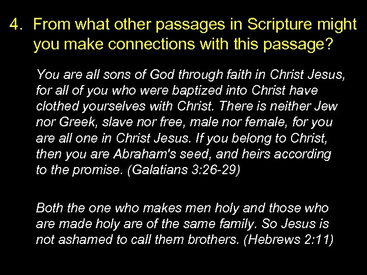 4. From what other passages in Scripture might you make connections with this passage?