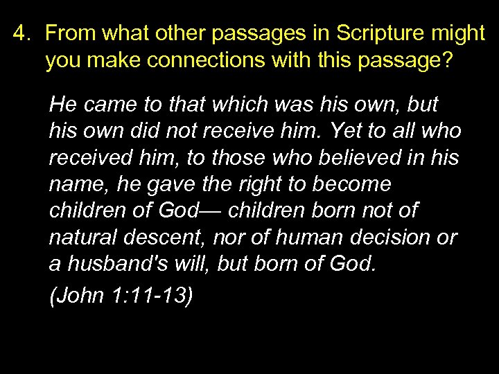 4. From what other passages in Scripture might you make connections with this passage?