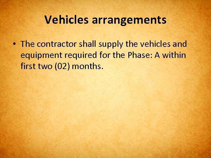 Vehicles arrangements • The contractor shall supply the vehicles and equipment required for the