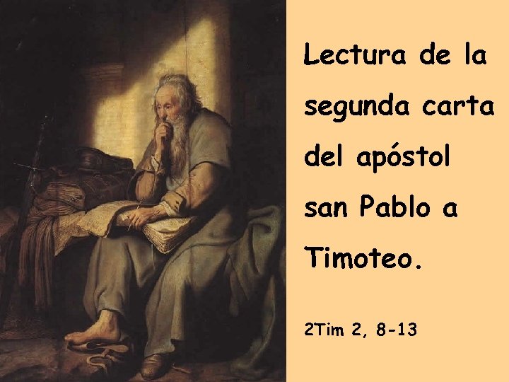 Lectura de la segunda carta del apóstol san Pablo a Timoteo. 2 Tim 2,