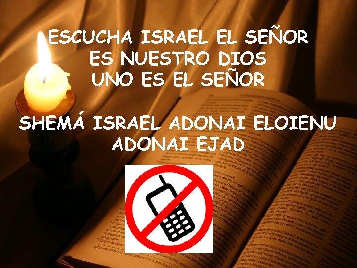 ESCUCHA ISRAEL EL SEÑOR ES NUESTRO DIOS UNO ES EL SEÑOR SHEMÁ ISRAEL ADONAI