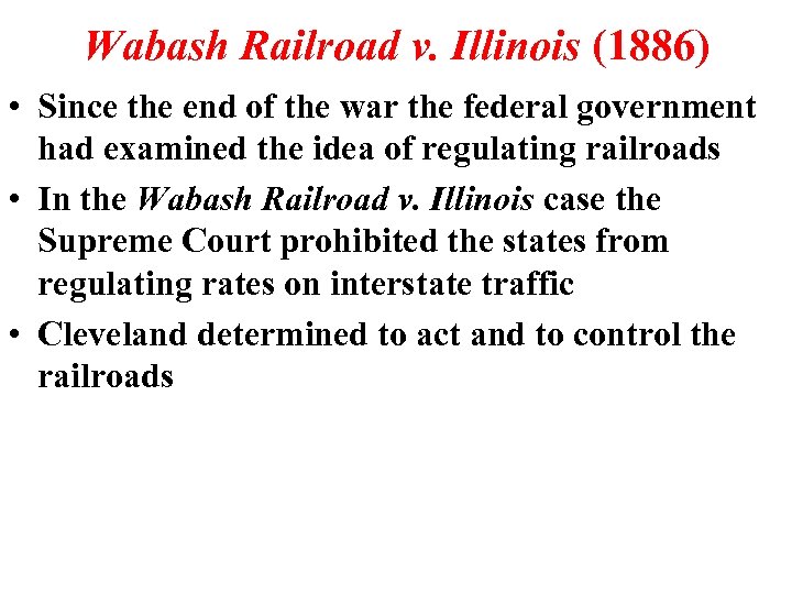 Wabash Railroad v. Illinois (1886) • Since the end of the war the federal