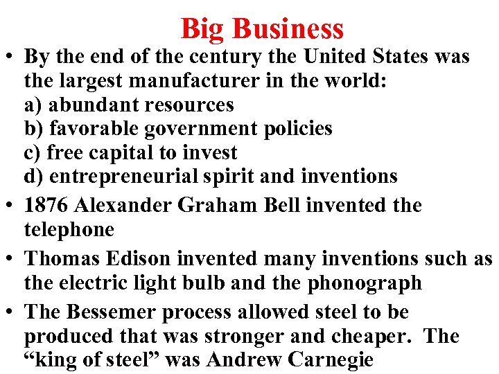 Big Business • By the end of the century the United States was the