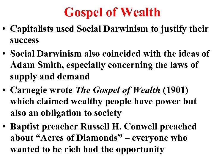 Gospel of Wealth • Capitalists used Social Darwinism to justify their success • Social