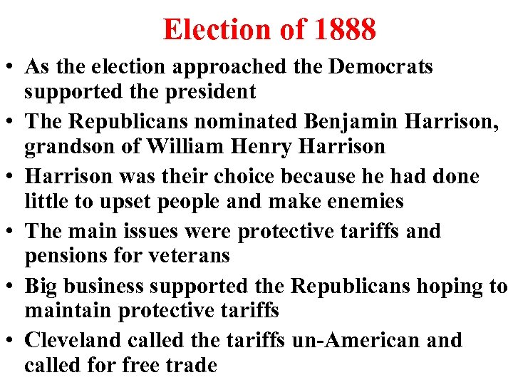 Election of 1888 • As the election approached the Democrats supported the president •