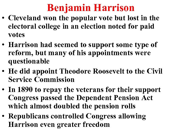 Benjamin Harrison • Cleveland won the popular vote but lost in the electoral college