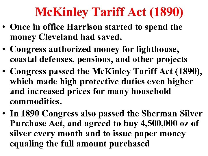 Mc. Kinley Tariff Act (1890) • Once in office Harrison started to spend the