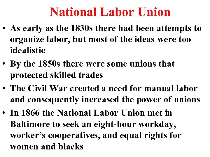 National Labor Union • As early as the 1830 s there had been attempts