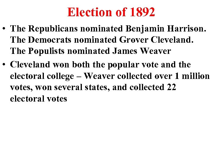 Election of 1892 • The Republicans nominated Benjamin Harrison. The Democrats nominated Grover Cleveland.
