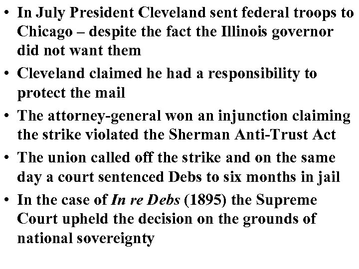  • In July President Cleveland sent federal troops to Chicago – despite the
