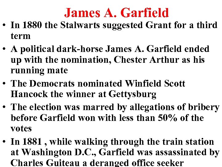James A. Garfield • In 1880 the Stalwarts suggested Grant for a third term