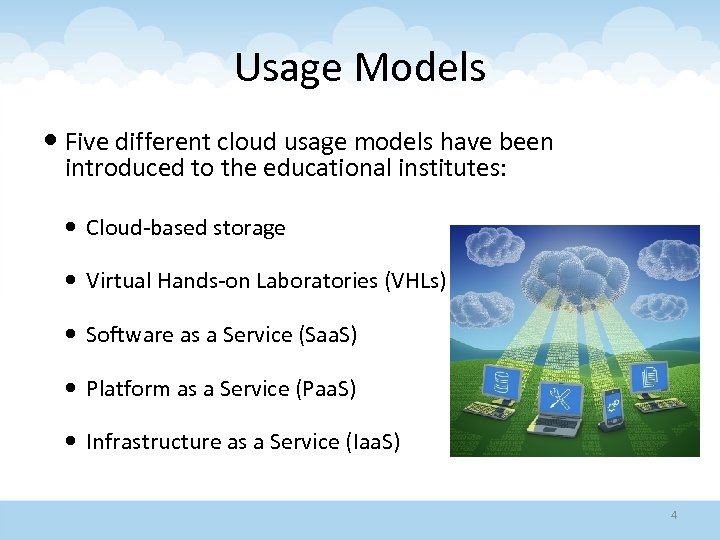 Usage Models Five different cloud usage models have been introduced to the educational institutes: