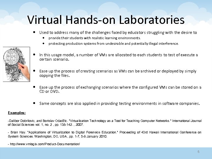 Virtual Hands-on Laboratories Used to address many of the challenges faced by educators struggling