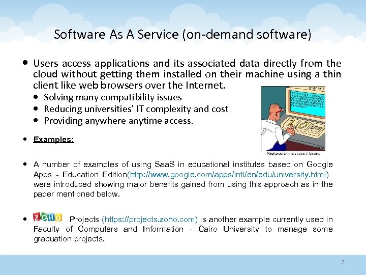 Software As A Service (on-demand software) Users access applications and its associated data directly