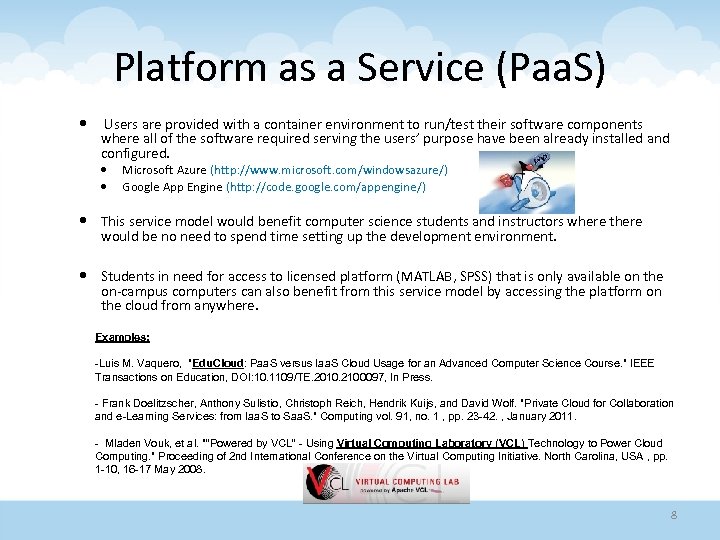 Platform as a Service (Paa. S) Users are provided with a container environment to