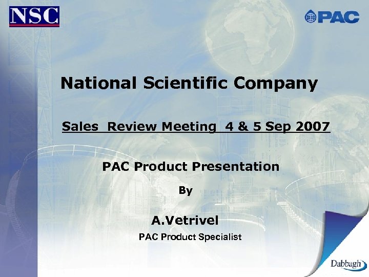 National Scientific Company Sales Review Meeting 4 & 5 Sep 2007 PAC Product Presentation
