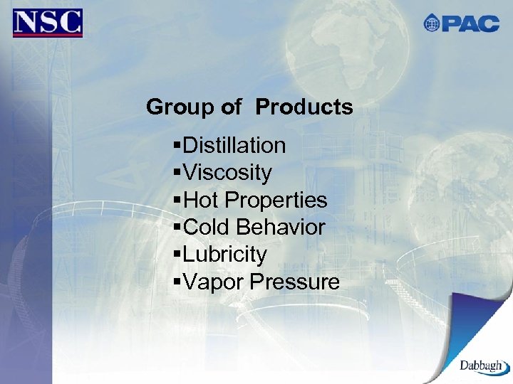 Group of Products §Distillation §Viscosity §Hot Properties §Cold Behavior §Lubricity §Vapor Pressure 