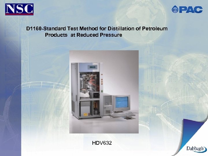 D 1160 -Standard Test Method for Distillation of Petroleum Products at Reduced Pressure HDV