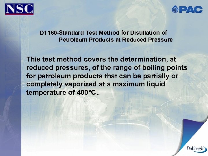 D 1160 -Standard Test Method for Distillation of Petroleum Products at Reduced Pressure This