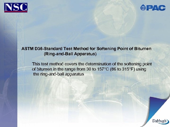 ASTM D 36 -Standard Test Method for Softening Point of Bitumen (Ring-and-Ball Apparatus) This