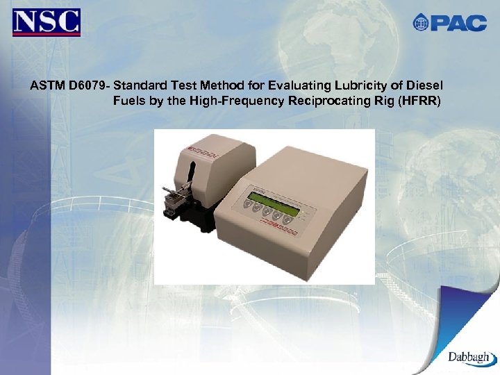 ASTM D 6079 - Standard Test Method for Evaluating Lubricity of Diesel Fuels by