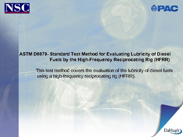 ASTM D 6079 - Standard Test Method for Evaluating Lubricity of Diesel Fuels by