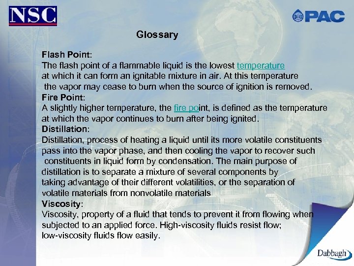 Glossary Flash Point: The flash point of a flammable liquid is the lowest temperature