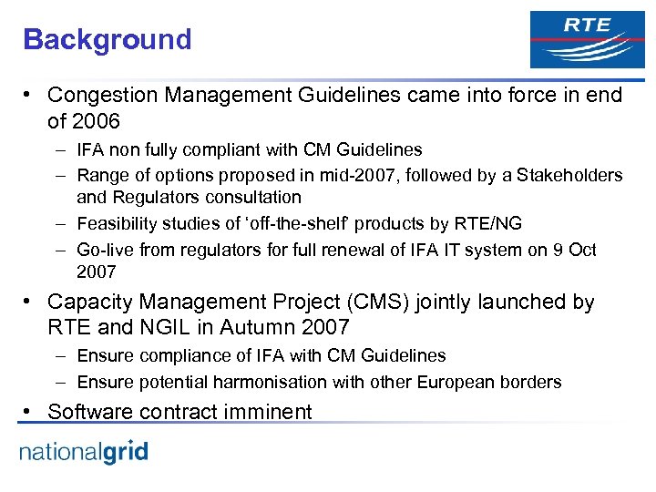 Background • Congestion Management Guidelines came into force in end of 2006 – IFA