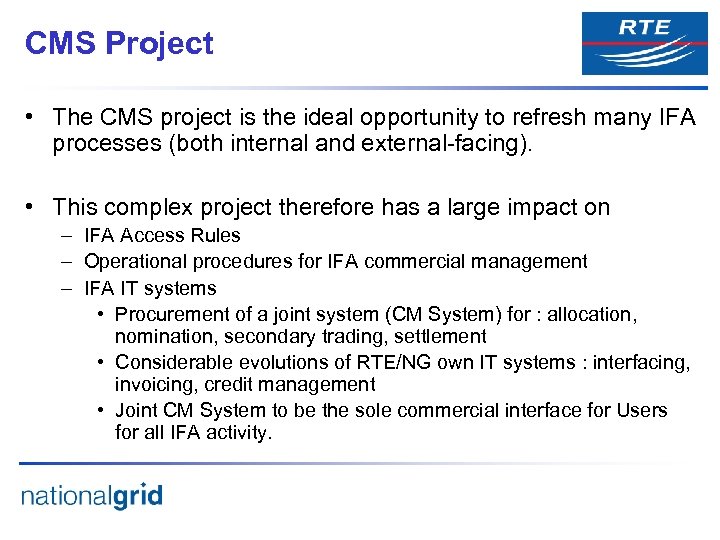 CMS Project • The CMS project is the ideal opportunity to refresh many IFA