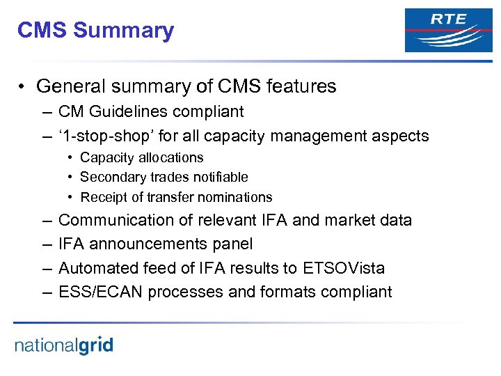 CMS Summary • General summary of CMS features – CM Guidelines compliant – ‘