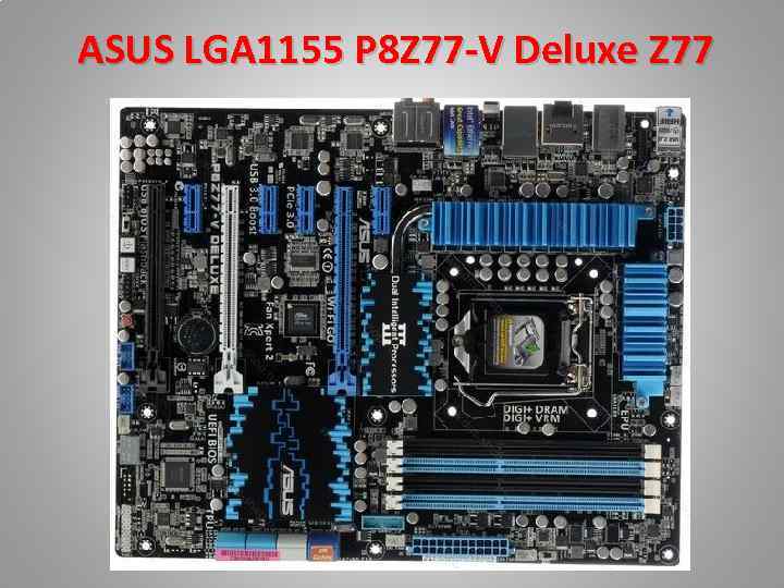 ASUS LGA 1155 P 8 Z 77 -V Deluxe Z 77 