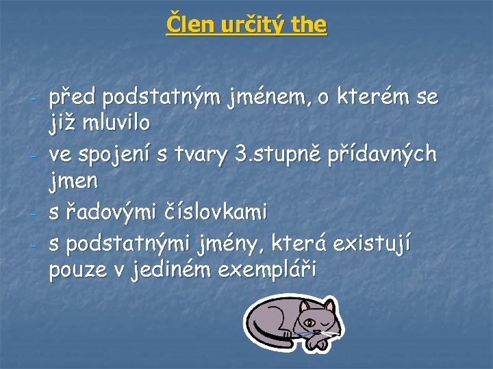 Člen určitý the - - - před podstatným jménem, o kterém se již mluvilo