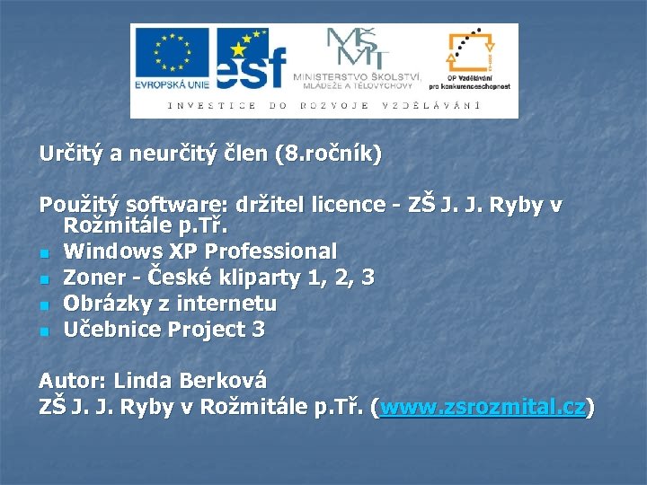 Určitý a neurčitý člen (8. ročník) Použitý software: držitel licence - ZŠ J. J.