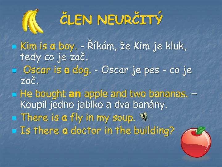 ČLEN NEURČITÝ n n n Kim is a boy. - Říkám, že Kim je