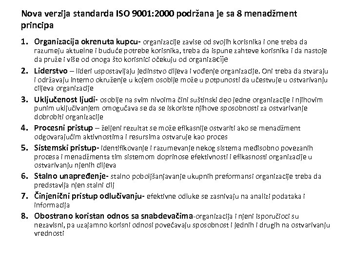 Nova verzija standarda ISO 9001: 2000 podržana je sa 8 menadžment principa 1. Organizacija