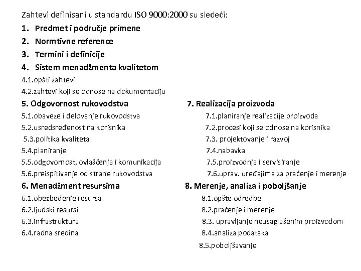 Zahtevi definisani u standardu ISO 9000: 2000 su sledeći: 1. 2. 3. 4. Predmet