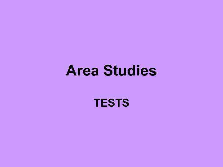 Area Studies TESTS 