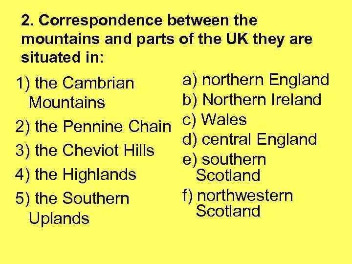 2. Correspondence between the mountains and parts of the UK they are situated in: