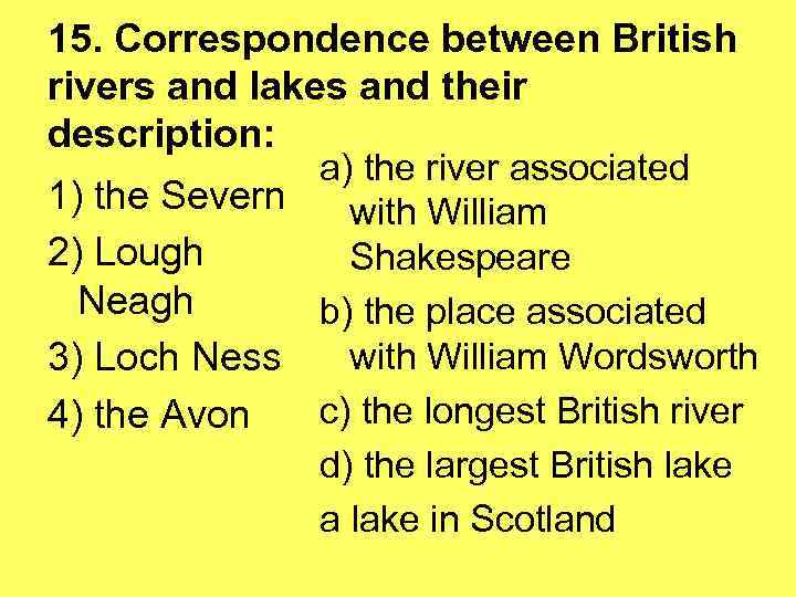 15. Correspondence between British rivers and lakes and their description: a) the river associated