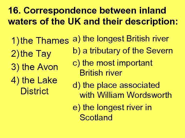 16. Correspondence between inland waters of the UK and their description: 1) the Thames