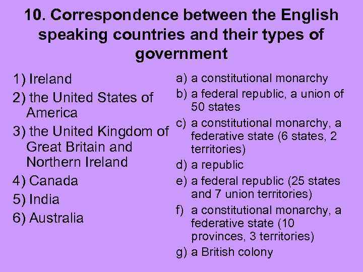 10. Correspondence between the English speaking countries and their types of government 1) Ireland