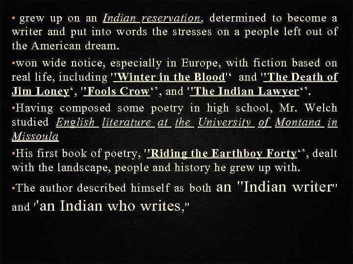  • grew up on an Indian reservation, determined to become a writer and