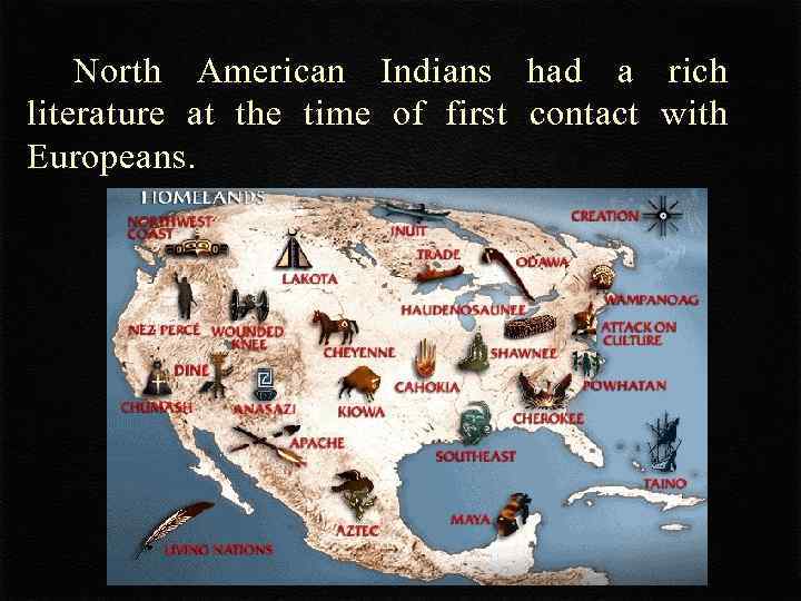 North American Indians had a rich literature at the time of first contact with