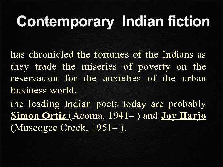 Contemporary Indian fiction has chronicled the fortunes of the Indians as they trade the